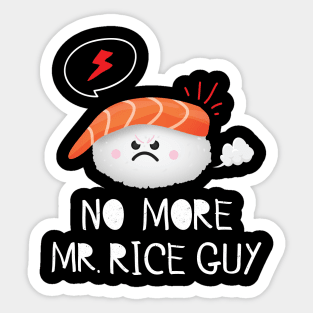 No More Mr. Rice Guy Sticker